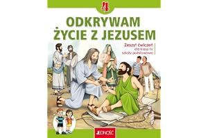 KATECHIZM 4 ĆWICZENIA ODKRYWAM ŻYCIE Z JEZUSEM: Zeszyt ćwiczeń do religii dla kl. 4 SP