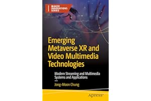 Emerging Metaverse XR and Video Multimedia Technologies: Modern Streaming and Multimedia Systems and Applications (Maker Innovations)