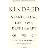 Kindred: Neanderthal Life, Love, Death and Art
