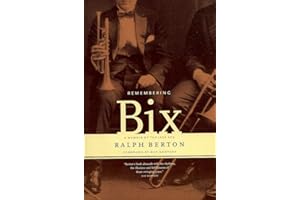Remembering Bix: A Memoir Of The Jazz Age
