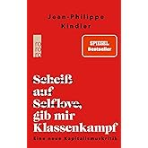 Scheiß auf Selflove, gib mir Klassenkampf: Eine neue Kapitalismuskritik
