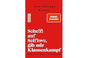 Scheiß auf Selflove, gib mir Klassenkampf: Eine neue Kapitalismuskritik