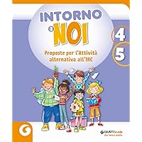 Intorno a noi. Proposte per l’Attività alternativa all’IRC. Per la 4 ͣ e la 5 ͣ classe della Scuola elementare. Con e-book. C
