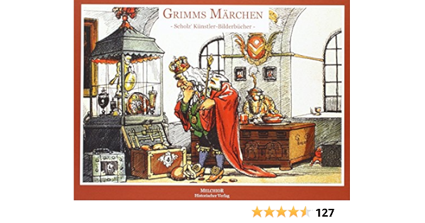 Grimms Marchen Die Beruhmten Scholz Kunstler Marchenbucher Bruder Grimm Amazon De Bucher
