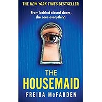 The Housemaid: An absolutely addictive psychological thriller with a jaw-dropping twist (The housemaid series, 1)