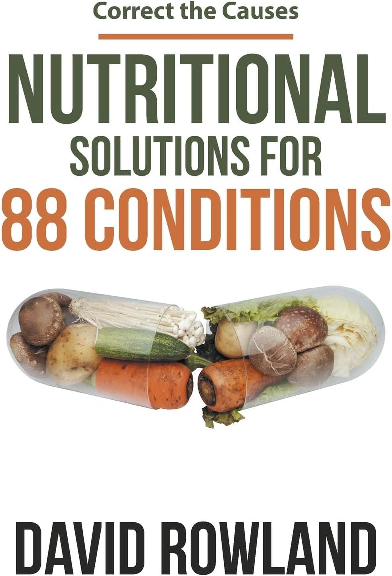 Nutritional Solutions for 88 Conditions: Correct the Causes