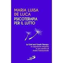 Psicoterapia per il lutto. La grief and growth therapy: un ...