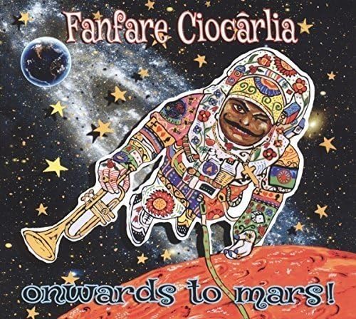 Onwards to Mars! - Fanfare Ciocarlia