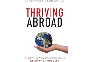 Thriving Abroad: The definitive guide to professional and personal relocation success