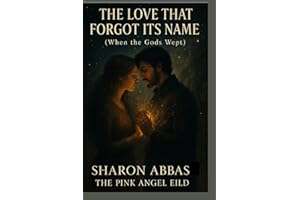 The Love That Forgot Its Name (When The Gods Wept): Romantic Fantasy Metaphysical Fiction