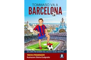 Tommaso va a Barcellona: Un libro per bambini sul calcio e sugli obiettivi