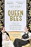 Queen Bees: Six Brilliant and Extraordinary Society Hostesses Between the Wars - A Spectacle of Celebrity, Talent, and Burning Ambition by 