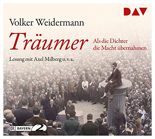 Träumer - Als die Dichter die Macht übernahmen: Lesung mit Axel Milberg (4 CDs)