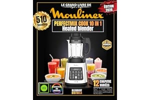 Le Grand Livre de MOULINEX PERFECTMIX COOK 10 IN 1: Plus de 510 Recettes Simples et Variées - Soupes Veloutées, Smoothies Détox, Compotes Maison, Cocktails Glacés, Sauces Chaudes et Bien Plus Encore !