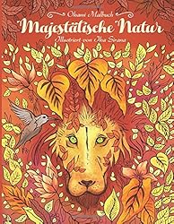 Majestätische Natur - Malbuch für Erwachsene: In die Natur eintauchen und den Stress vergessen (Zen, Entspannung)