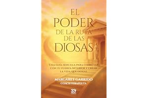 El poder de la ruta de las Diosas: Una guía sencilla para conectar con tu fuerza interior y crear la vida que deseas