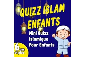 Quizz Islam Enfants: Livre de questions et réponses pour améliorer les connaissances des enfants sur l'Islam ; Le Saint Coran, Le Prophète Mouhammad, ... aid moubarak enfant ; cadeau ramadan enfant