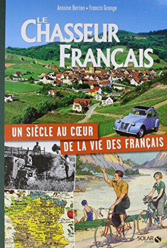 Download LE CHASSEUR FRANCAIS, UN SIECLE AU COEUR DE LA VIE DES FRANCAIS Download LE CHASSEUR FRANCAIS, UN SIECLE AU COEUR DE LA VIE DES FRANCAIS