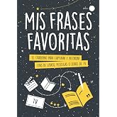 Mis Frases Favoritas: El cuaderno para capturar y recordar citas de libros, pel&iacute;culas o series de TV