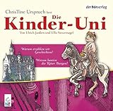 Die Kinder-Uni. Warum bauten die Ritter Burgen? Warum erzählen wir Geschichten? by