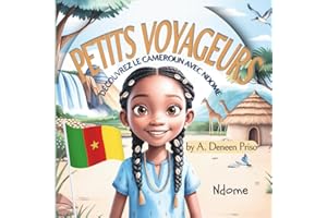 PETITS VOYAGEURS DU MONDE: DÉCOUVRE LE CAMEROUN AVEC NDOME: FRENCH VERSION