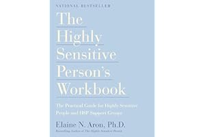 The Highly Sensitive Person's Workbook: A Comprehensive Collection of Pre-tested Exercises Developed to Enhance the Lives of HSP's