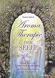 Aromatherapie der Seele: Neun Tore zur inneren Entwicklung. Mit Räucherstoffen und Aromaölen by 