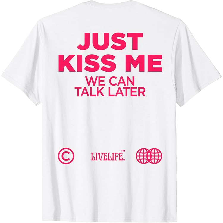 T-shirt Humoristique 'Just Kiss Me We Can Talk Later' - Unisexe, Coton Léger - Cadeau Saint-Valentin, Anniversaire
