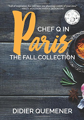 Chef Q in Paris: The Fall Collection Chef Q in Paris: The Fall Collection