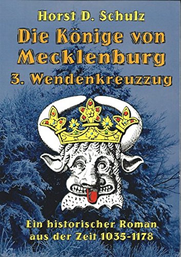 Die Könige von Mecklenburg: 3. Wendenkreuzzug Die Könige von Mecklenburg: 3. Wendenkreuzzug