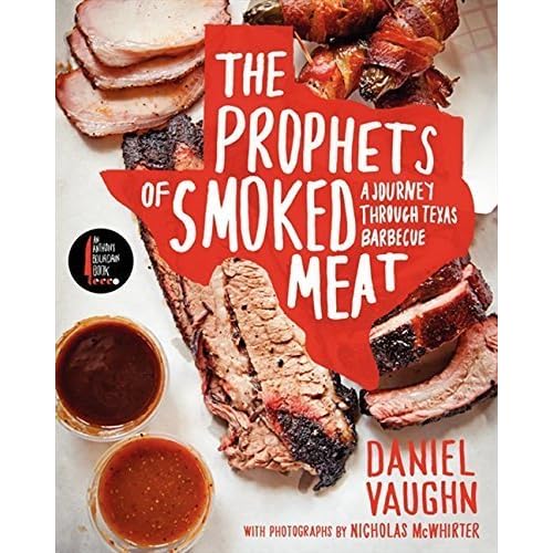 The Prophets of Smoked Meat: A Journey Through Texas Barbecue by Daniel Vaughn (2013-05-14)
