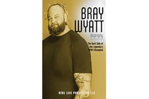 Bray Wyatt Biography: The Dark Side of the Legendary WWE Champion