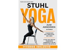 Stuhl-Yoga zum Abnehmen: in nur 15 Minuten pro Tag! Die 28-Tage-Challenge mit 100 Übungen mit Video, Fortschrittsprotokoll und 3 Routinen mit Videoanleitung