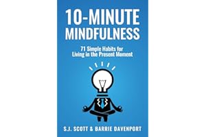 10-Minute Mindfulness: 71 Habits for Living in the Present Moment