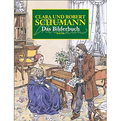 Clara und Robert Schumann. Das Bilderbuch