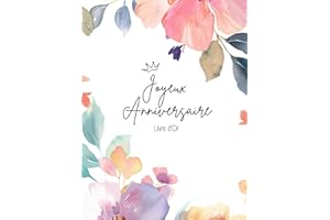 Livre d'Or Anniversaire: Couverture Rigide Cartonnée - 75 pages - Papier Crème. Livre Souvenir Anniversaire. Thème Fleuri / Bohème / Champêtre. Livre d'Or Anniversaire Femme