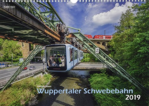 Preisvergleich Produktbild Wuppertal Schwebebahn 2019 Bildkalender A3 Spiralbindung