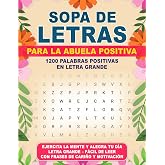 Sopa de Letras de la Abuela Positiva-Letra Grande: Positivas, divertidas y estimulantes sopas de letras para ejercitar y mant