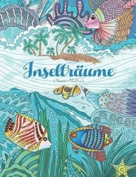 Inselträume - Malbuch für Erwachsene: Urlaub, Sommer und Strand: Träume und entspanne dich mit wundervollen Motiven
