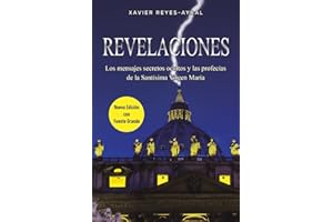 Revelaciones: Los mensajes secretos ocultos y las profecías de la Santísima Virgen María