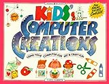 Kids' Computer Creations: Using Your Computer for Art & Craft Fun: Using Your Computer for Art and Craft Fun (Williamson Kids Can Books) by 