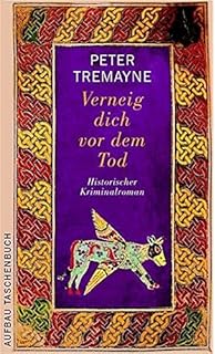 Nur Der Tod Bringt Vergebung Historischer Kriminalroman Schwester Fidelma Ermittelt Band 1 Amazon De Tremayne Peter Erckenbrecht Irmela Bucher