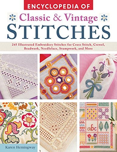 Encyclopaedia of Classic & vintage Stitches: 245 Illustrated Embroidery Stitches for Cross Stitch, Crewel, Beadwork, Needlelace, Stumpwork, and More
