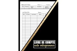 Livre de Compte auto entrepreneur: Registre des recettes et des achats pour micro entrepreneurs, Cahier de comptabilité, Conforme Aux obligations comptables, format A4.