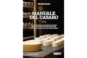 Manuale del casaro. Latte e batteriologia. La coagulazione e la cagliata. Maturazione, stagionatura e difetti dei formaggi. La resa casearia. Ricotta e burro. La scheda tecnologica. Ediz. ampliata