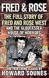 Fred & Rose: The Full Story of Fred and Rose West and the Gloucester House of Horrors by 