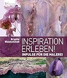 Image de Inspiration erleben!: Impulse für die Malerei