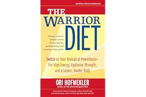 The Warrior Diet: Switch on Your Biological Powerhouse For High Energy, Explosive Strength, and a Leaner, Harder Body