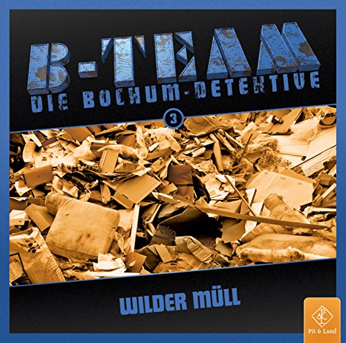 Preisvergleich Produktbild B-Team - Die Bochum-Detektive Folge 3: Wilder Müll