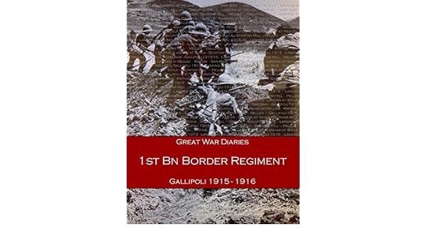 Gallipoli Diaries 1st Bn Border Regiment Ebook Adjutant - 